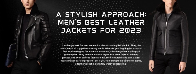 A Stylish Approach: Men's Best Leather Jackets for 2023