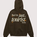 But I’m Just A Tourist To You Homesick Hoodie