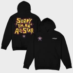 Seen Sorry I’m An All-Star Hoodie