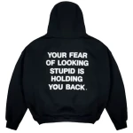 Your Fear Of Looking Stupid Is Holding You Back Hoodie