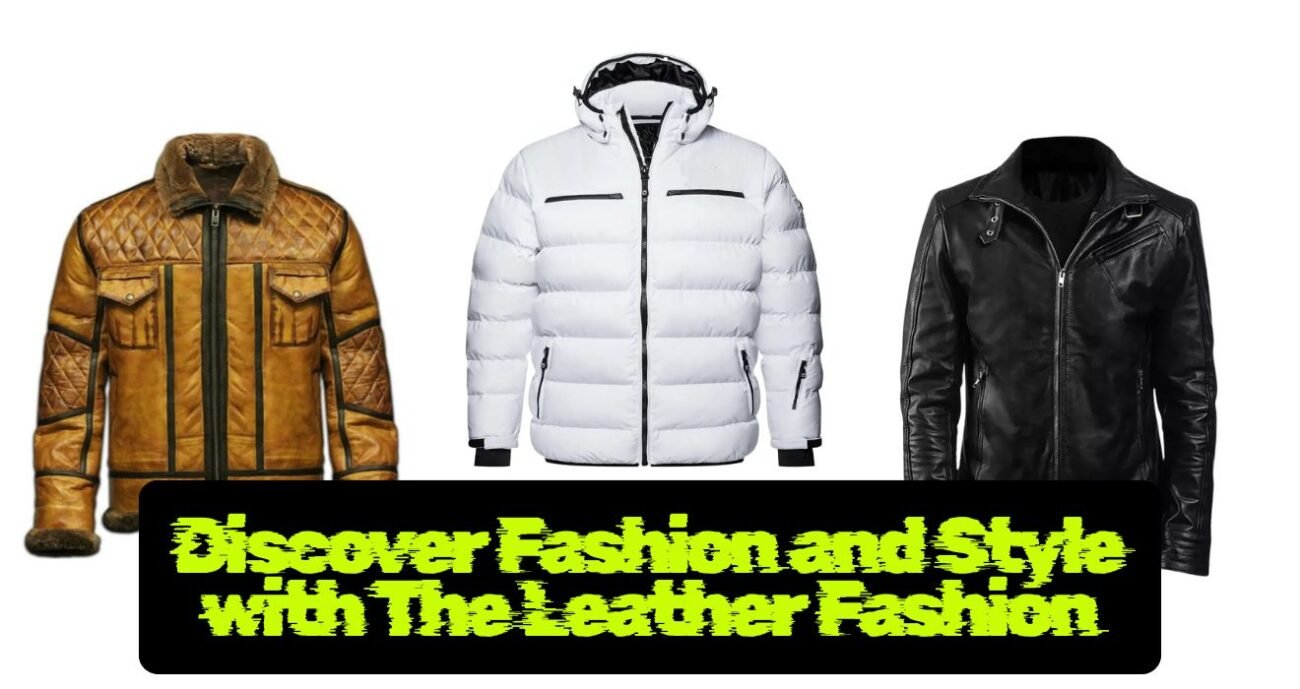 Discover Fashion and Style with The Leather Fashion